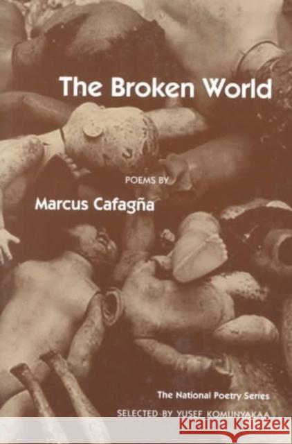 The Broken World: Poems Cafagna, Marcus 9780252065507 University of Illinois Press