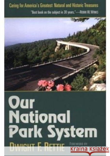 Our National Park System: Caring for America's Greatest Natural and Historic Treasures Rettie, Dwight F. 9780252065583 University of Illinois Press
