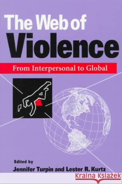 The Web of Violence: From Inter0al to Global Turpin, Jennifer 9780252065613 University of Illinois Press