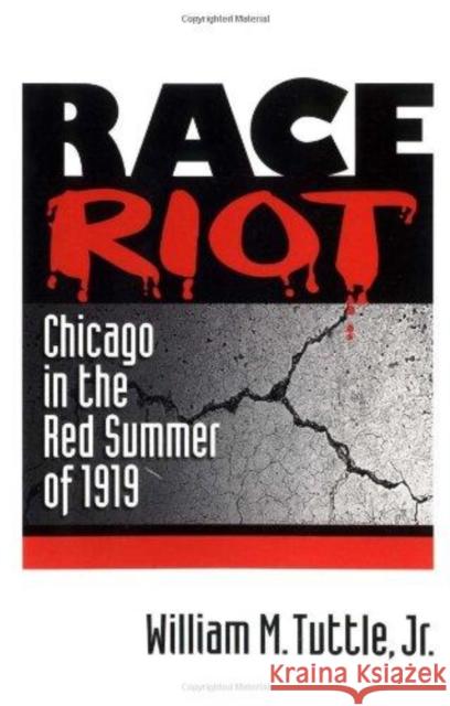 Race Riot: Chicago in the Red Summer of 1919 Tuttle, William M. 9780252065866