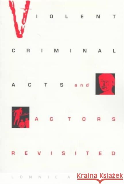 Violent Criminal Acts and Actors Revisited Lonnie H. Athens Herbert Blumer 9780252066085