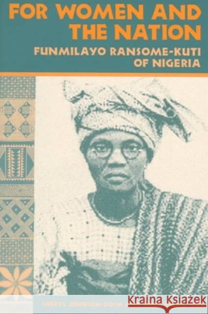 For Women and the Nation: Funmilayo Ransome-Kuti of Nigeria Johnson-Odim, Cheryl 9780252066139