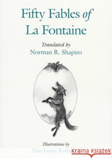 Fifty Fables of La Fontaine Norman R. Shapiro Alan James Robinson 9780252066498 University of Illinois Press
