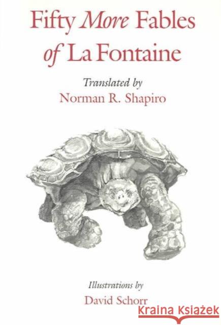 Fifty More Fables of La Fontaine Norman R. Shapiro Jean d David Schorr 9780252066504 University of Illinois Press