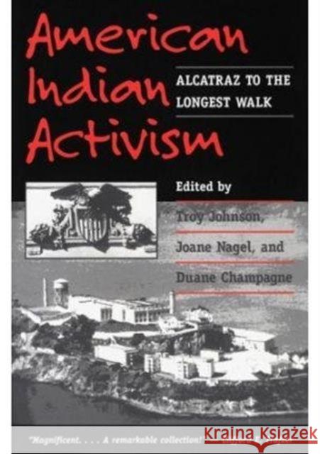 American Indian Activism: Alcatraz to the Longest Walk Johnson, Troy R. 9780252066535 University of Illinois Press