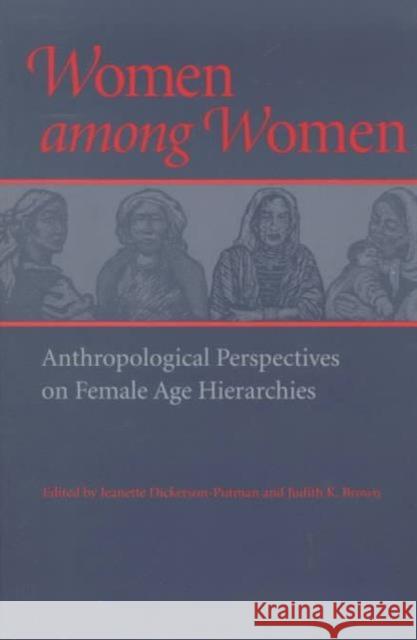 Women Among Women: Anthropological Perspectives on Female Age Hierarchies Dickerson-Putman, Jeanette 9780252066832 University of Illinois Press