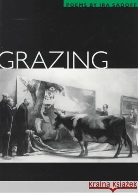 Grazing: Poems Sadoff, Ira 9780252067372