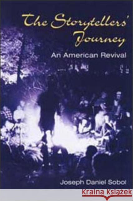 The Storytellers Journey: An American Revival Sobol, Joseph 9780252067464 University of Illinois Press