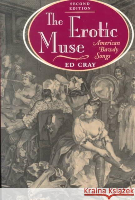 The Erotic Muse: American Bawdy Songs Cray, Ed 9780252067891 University of Illinois Press