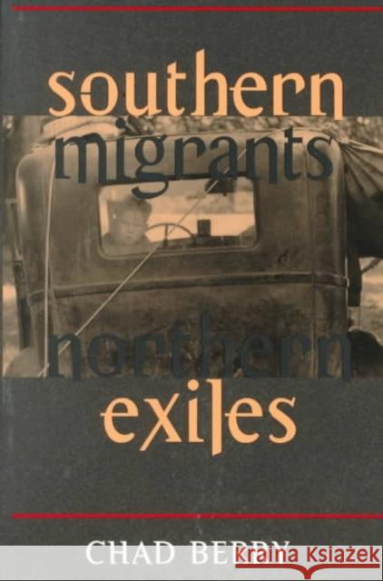 Southern Migrants, Northern Exiles Chad Berry 9780252068416 University of Illinois Press