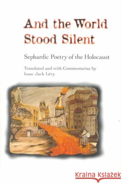 And the World Stood Silent: Sephardic Poetry of the Holocaust Levy, Isaac Jack 9780252068614 University of Illinois Press