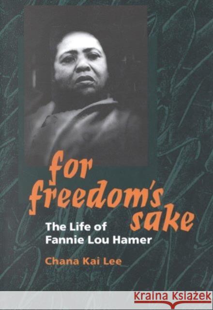 For Freedom's Sake: The Life of Fannie Lou Hamer Lee, Chana 9780252069369