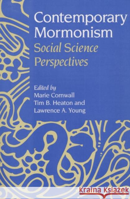 Contemporary Mormonism: Social Science Perspectives Cornwall, Marie 9780252069598 University of Illinois Press