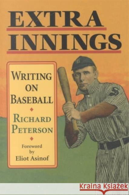 Extra Innings: Writing on Baseball Peterson, Richard 9780252069604