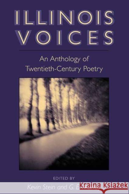 Illinois Voices: An Anthology of Twentieth-Century Poetry Murray, G. E. 9780252069789 University of Illinois Press