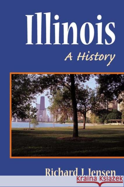 Illinois: A History Richard J. Jensen 9780252070211 University of Illinois Press