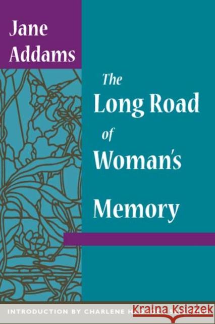 The Long Road of Woman's Memory Jane Addams Jane Addams 9780252070242 University of Illinois Press