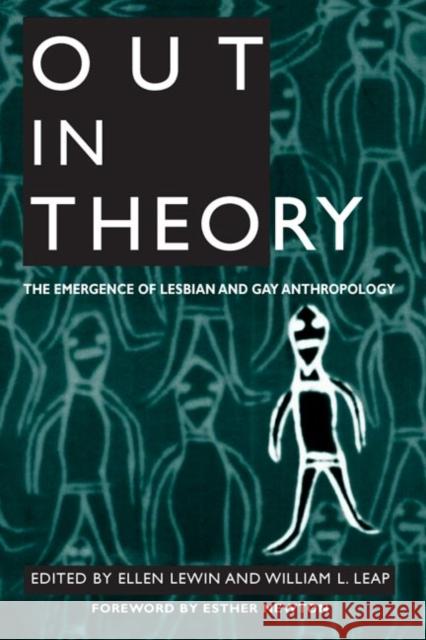 Out in Theory: The Emergence of Lesbian and Gay Anthropology Lewin, Ellen 9780252070761