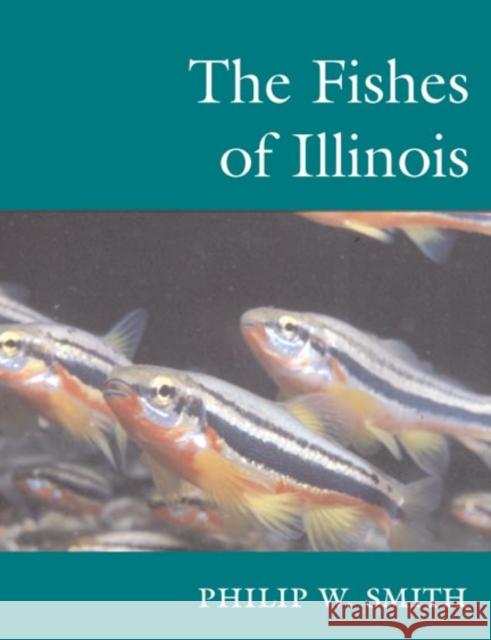 The Fishes of Illinois Philip W. Smith 9780252070846 University of Illinois Press