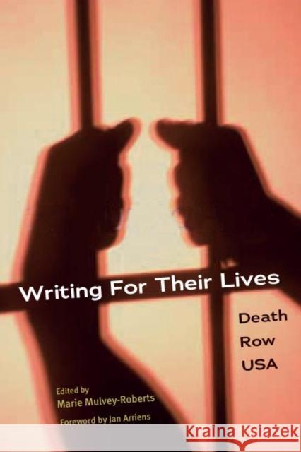 Writing for Their Lives: Death Row USA Mulvey-Roberts, Marie 9780252070990 University of Illinois Press