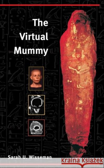 The Virtual Mummy Sarah U. Wisseman 9780252071003 University of Illinois Press