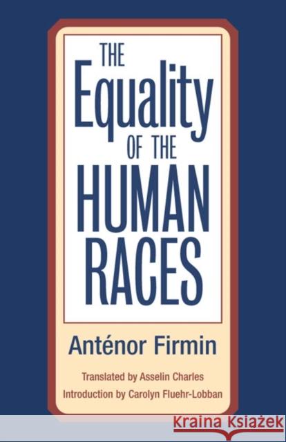 The Equality of the Human Races Firmin, Anténor 9780252071027 University of Illinois Press