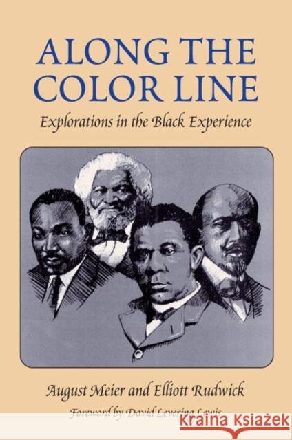 Along the Color Line: Explorations in the Black Experience Meier, August 9780252071072 University of Illinois Press