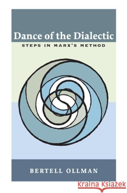 Dance of the Dialectic: Steps in Marx's Method Ollman, Bertell 9780252071188