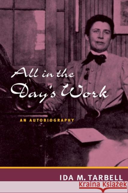 All in the Day's Work: An Autobiography Tarbell, Ida M. 9780252071362