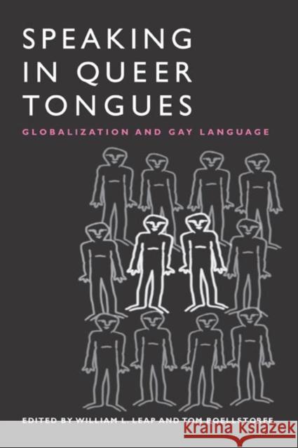 Speaking in Queer Tongues: Globalization and Gay Language Leap, William L. 9780252071423 University of Illinois Press
