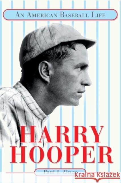 Harry Hooper: An American Baseball Life Zingg, Paul J. 9780252071706 University of Illinois Press