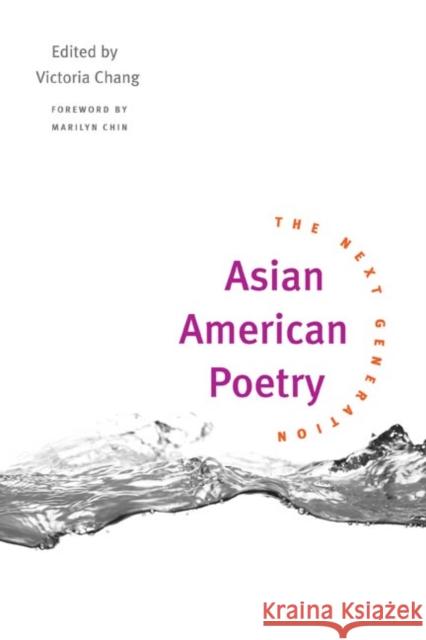 Asian American Poetry: The Next Generation Chang, Victoria 9780252071744 University of Illinois Press