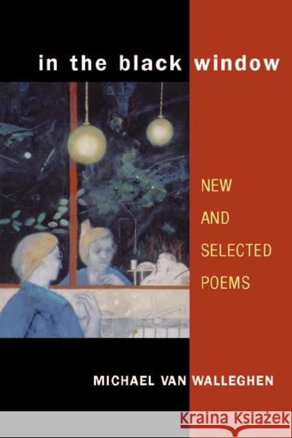 In the Black Window: New and Selected Poems Van Walleghen, Michael 9780252071782 University of Illinois Press