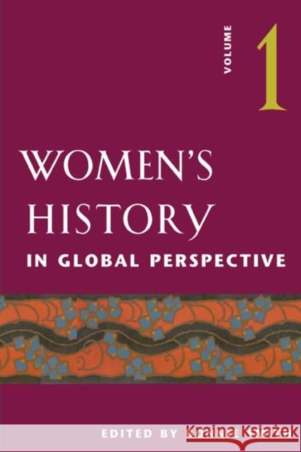 Women's History in Global Perspective: Volume 1 Smith, Bonnie G. 9780252071836 University of Illinois Press