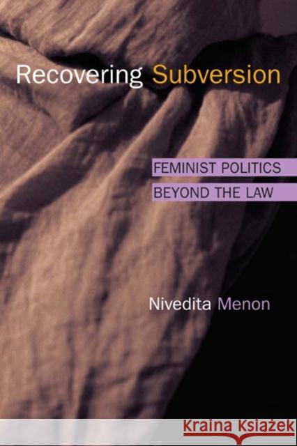 Recovering Subversion: Feminist Politics Beyond the Law Menon, Nivedita 9780252072116 University of Illinois Press