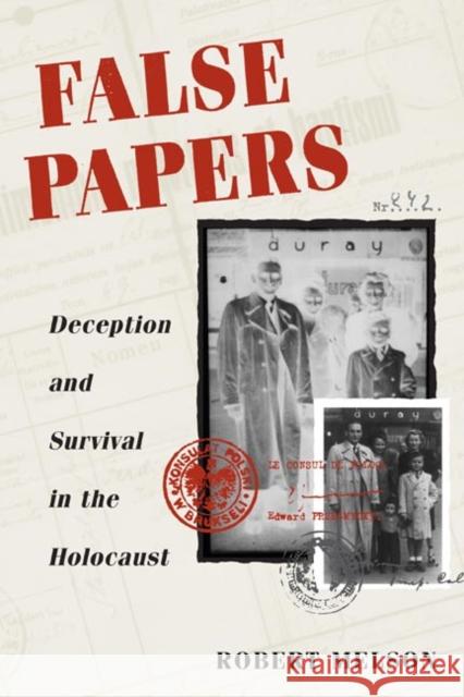 False Papers: Deception and Survival in the Holocaust Melson, Robert 9780252072505 University of Illinois Press