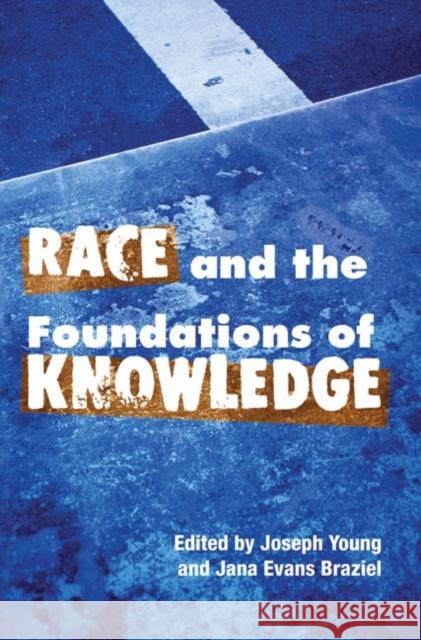 Race and the Foundations of Knowledge: Cultural Amnesia in the Academy Young, Joseph 9780252072567