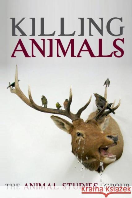 Killing Animals The Animal Studies Group 9780252072901 University of Illinois Press