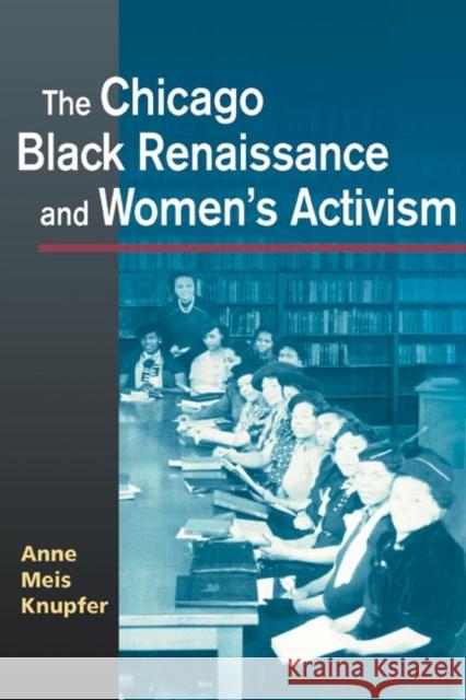 The Chicago Black Renaissance and Women's Activism Anne Meis Knupfer 9780252072932 University of Illinois Press