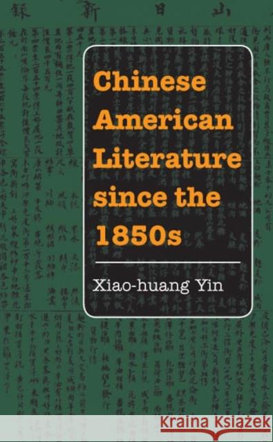 Chinese American Literature Since the 1850s Yin, Xiao-Huang 9780252073489