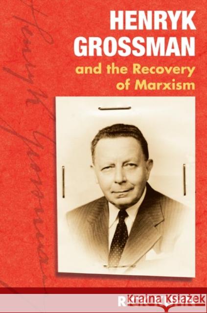 Henryk Grossman and the Recovery of Marxism Rick Kuhn 9780252073526 University of Illinois Press