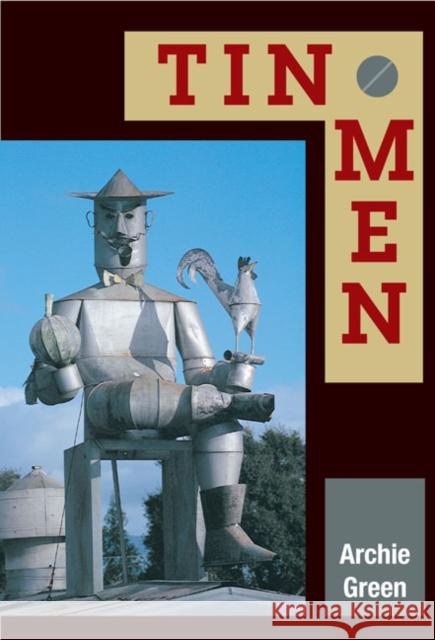 Tin Men Archie Green 9780252073755 University of Illinois Press