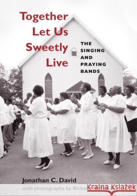 Together Let Us Sweetly Live: The Singing and Praying Bands [With CD] David, Jonathan 9780252074196 University of Illinois Press