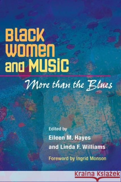 Black Women and Music : More Than the Blues Eileen M. Hayes Linda F. Williams Ingrid Monson 9780252074264 University of Illinois Press