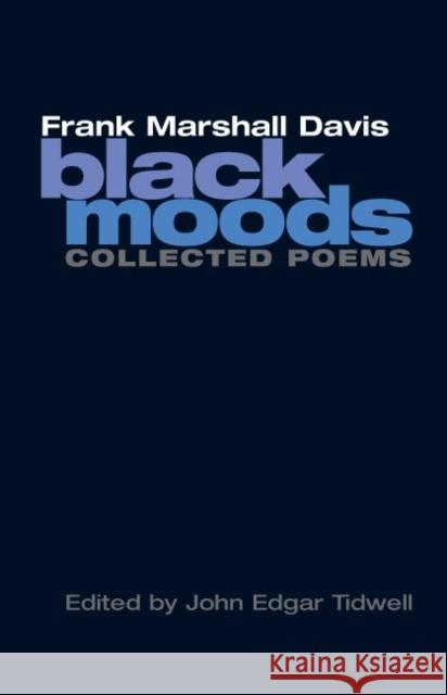 Black Moods: Collected Poems Davis, Frank Marshall 9780252074684