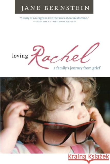 Loving Rachel: A Family's Journey from Grief Bernstein, Jane 9780252074837