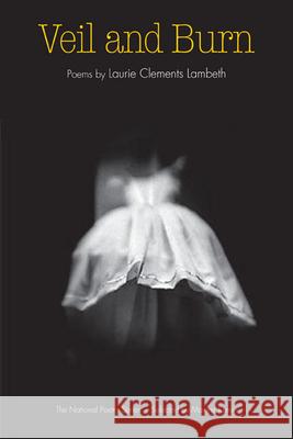 Veil and Burn Laurie Clements Lambeth 9780252075032 University of Illinois Press