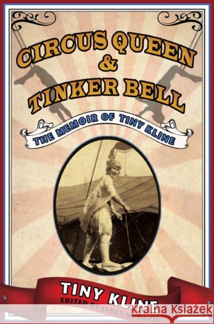Circus Queen & Tinker Bell: The Memoir of Tiny Kline Kline, Tiny 9780252075100 University of Illinois Press