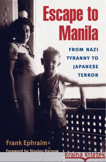 Escape to Manila: From Nazi Tyranny to Japanese Terror Ephraim, Frank 9780252075261 University of Illinois Press