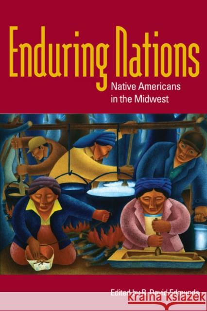 Enduring Nations: Native Americans in the Midwest Edmunds, R. David 9780252075377